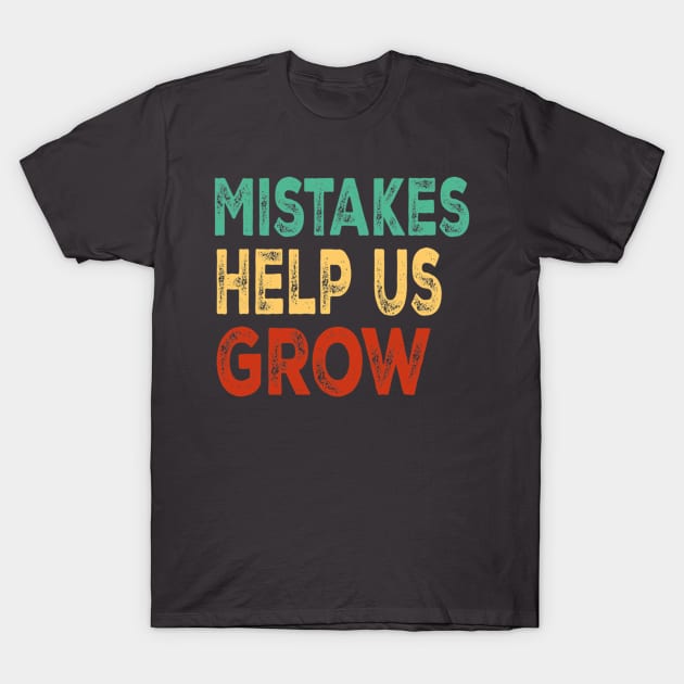 Mistakes Help Us Grow For Teacher and Student Inspiration,Education T-Shirt by AudreyTracy